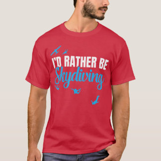 スカイダイビングができればそれに越したことはない スカイダイビング ユーモア ギフト 男の子 Tシャツ