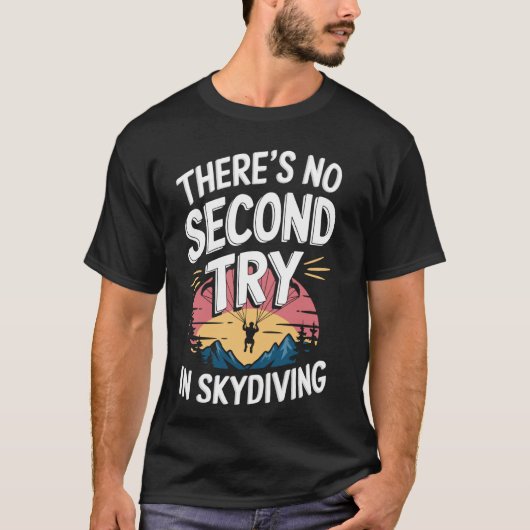 スカイダイビングに2度目のチャンスはない Tシャツ (正面)