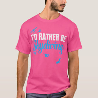 スカイダイビングのスカイダイビングおもしろいをしたい Tシャツ