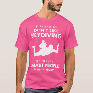 スカイダイビングもしが嫌いだから大丈夫 Tシャツ