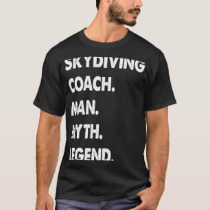 スカイダイビングコーチの男の神話の伝説 Tシャツ