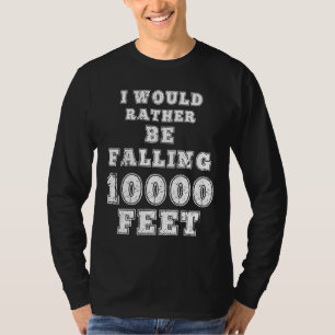 スカイダイビングスカイダイブインストラクター私はむしろFalになる Tシャツ