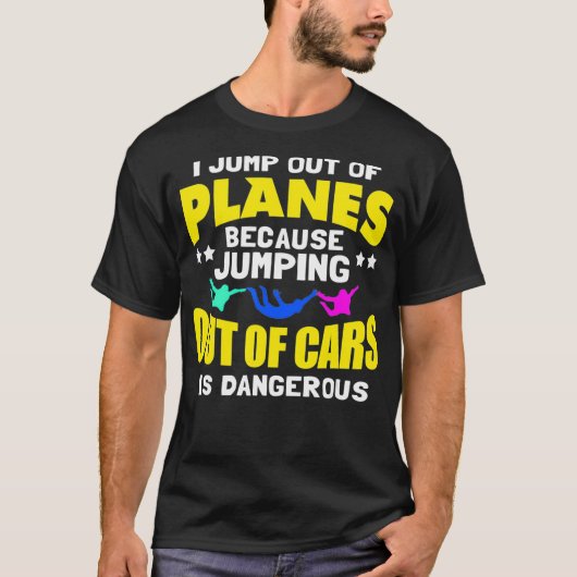 スカイダイビング私は飛行機から飛び出す Tシャツ (正面)