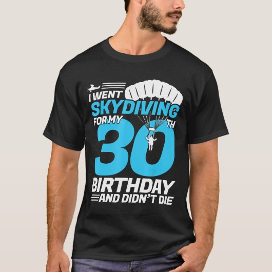 スカイダイビング30歳の誕生日に初めてスカイダイビン Tシャツ (正面)