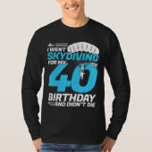 スカイダイビング40歳の誕生日に初めてスカイダイビン Tシャツ (正面)