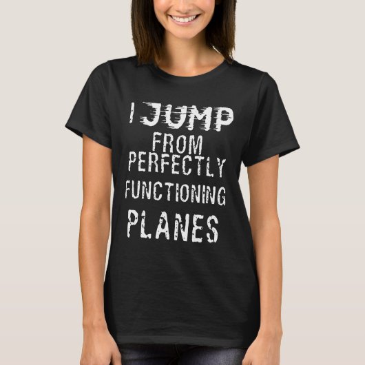 スカイダイビング 面白い 空挺シャツ 私は完璧な Tシャツ (正面)