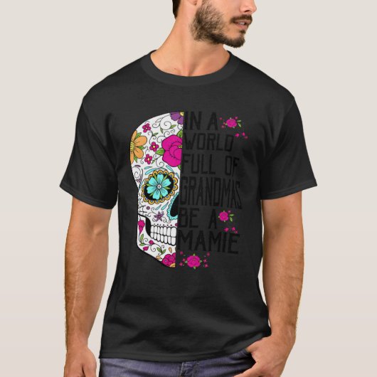 スカルの花の世界に満ちている祖母はA Mami Tシャツ (正面)