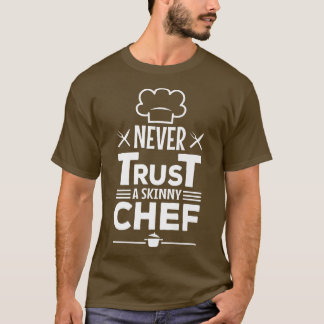 スキニーなchefTシャツを信用してはいけない Tシャツ