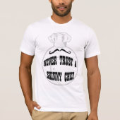 スキニーシェフTシャツを決して信用しない Tシャツ (正面)