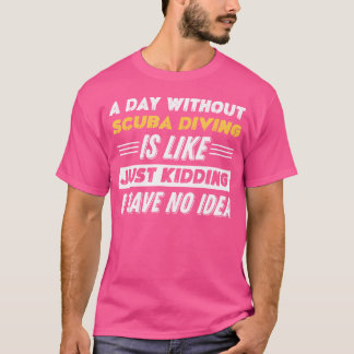 スキューバおもしろいダイビングのない1日 Tシャツ
