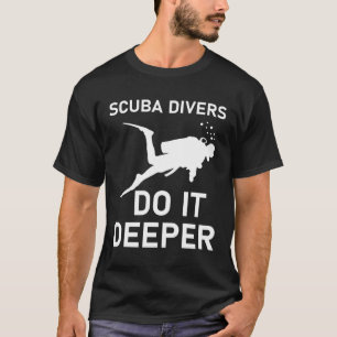 スキューバダイバーズ、より深く掘り下げる – スキューバダイビング – ダイバー Tシャツ