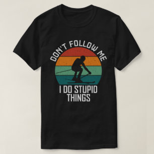 スキー好後を追きな人に、私が愚かなことをするな Tシャツ