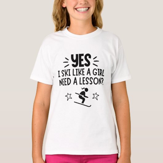 スキー:Yes、私は女の子のようにスキー。レッスンが必要? Tシャツ (正面)