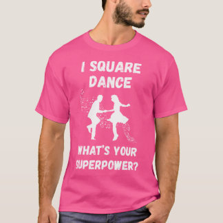 スクエアダンス スクエアダンス あなたのスーパーパワー Tシャツ