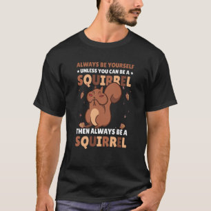 スクワイアのリスになれないなら自分で自分でいなさい Tシャツ