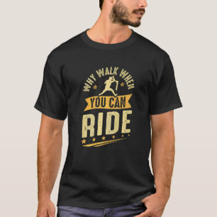 スクーターをなぜスクーターに乗ることができるときに歩く Tシャツ