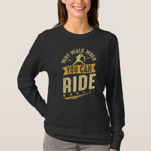 スクーターをなぜスクーターに乗ることができるときに歩く Tシャツ