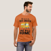 スクールバスの運転手 スクールバスの運転手に優しくしましょう Tシャツ (正面フル)