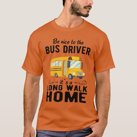 スクールバスの運転手 スクールバスの運転手に優しくしましょう Tシャツ (正面)