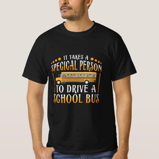スクールバスを運転するには特別な人が必要 Tシャツ (正面)