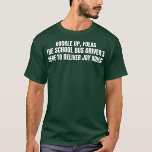 スクールバスドライバーここで喜びの乗り物を提供する Tシャツ