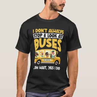 スクールバス私は常にバスストップのトッドを見ていない Tシャツ