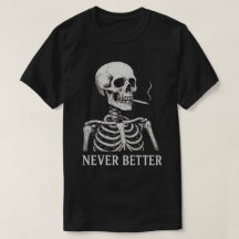 スケルトンおもしろい喫煙- 「Never Better」ゴシック
