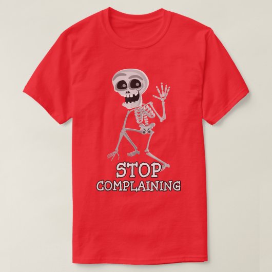 スケルトンのおもしろい皮肉なストップ不満 Tシャツ (デザイン正面)