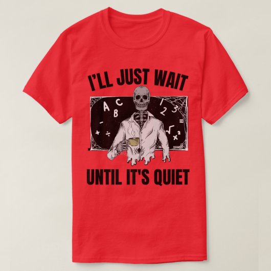 スケルトン先生ハロウィーン私はそれがクになるまで待つ Tシャツ (デザイン正面)