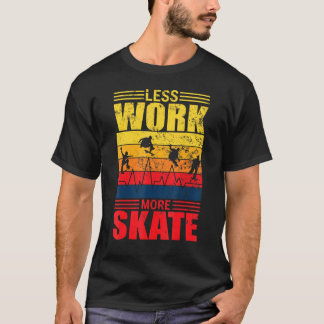 スケーターのスケートボードより少ない仕事より多くのスケートオールドScho Tシャツ