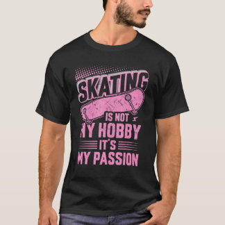 スケートで滑るは私の趣味ではない私のパッションティーおもしろい Tシャツ