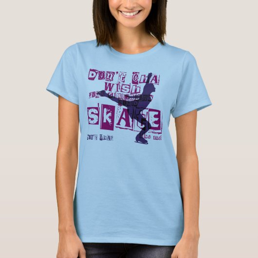 スケートは私を好みますか。 Tシャツ (正面)