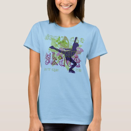 スケートは私を好みますか。 Tシャツ (正面)