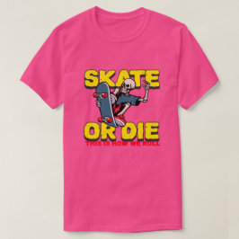スケートまたは死ぬ Tシャツ
