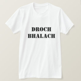 スコットランドのゲール語のBad Boy in Scotish Gaelic Droch bhala Tシャツ