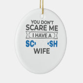 スコットランド私はスコットランドの妻を持っている怖がらない セラミックオーナメント (右)