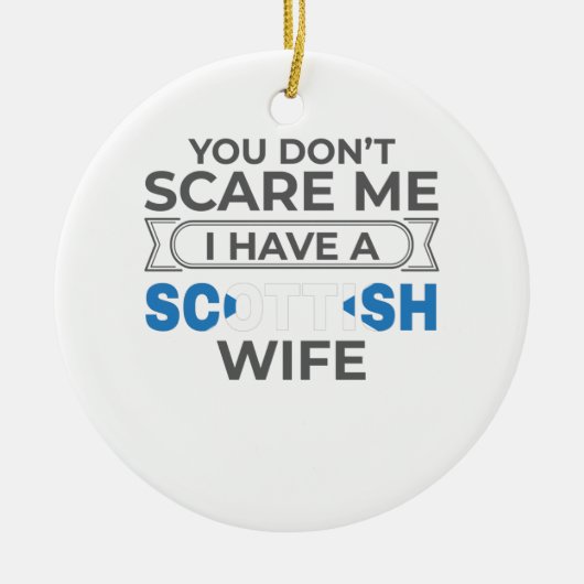 スコットランド私はスコットランドの妻を持っている怖がらない セラミックオーナメント (正面)