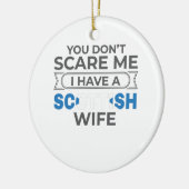 スコットランド私はスコットランドの妻を持っている怖がらない セラミックオーナメント (左)