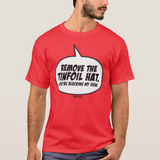スズ箔の帽子を取除いて下さい。 あなたは私の眺めを妨げること Tシャツ