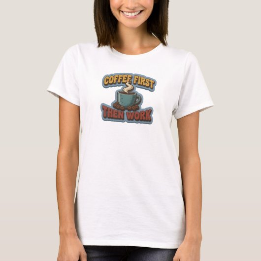 スタイリッシュなデザイン　コーヒーを飲んでから仕事をしよう Tシャツ (正面)
