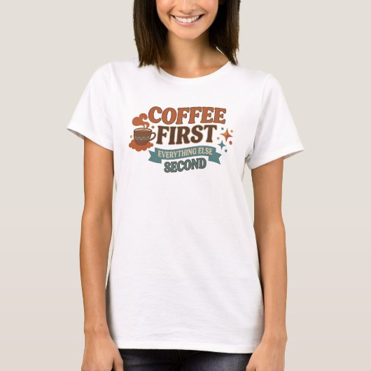 スタイリッシュなCOFFEE FIRST EVERYTHING SECOND スタイル Tシャツ (正面)