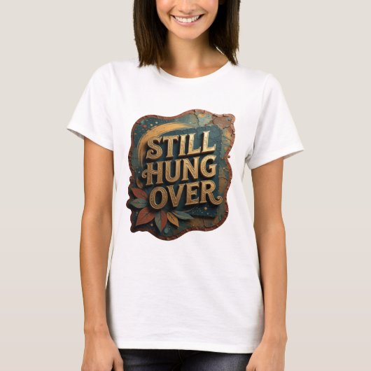 スタイリッシュゴールド STILL HUNG OVER Tシャツ (正面)