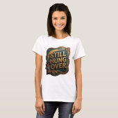スタイリッシュゴールド STILL HUNG OVER Tシャツ (正面フル)