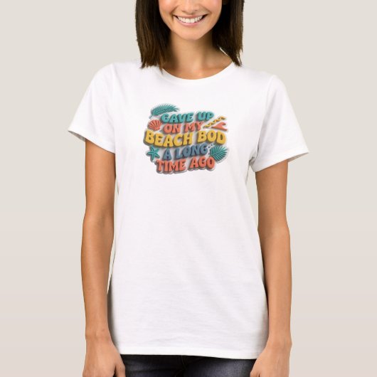 スタイリッシュ 諦めた ビーチボディ もう何年も前 カスタム作成 Tシャツ (正面)