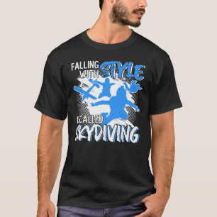 スタイルと共に落下することをスカイダイビングと呼ぶ Tシャツ