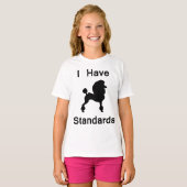 スタンダードプードルですもの(I Have Standards (Poodle)) Tシャツ (正面フル)