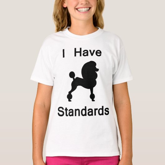 スタンダードプードルですもの(I Have Standards (Poodle)) Tシャツ (正面)