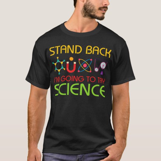 スタンドバック私はSCIENCEを試みる Tシャツ (正面)