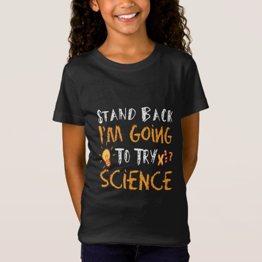 スタンドバック！科学を試してみる - 面白いSTEM Tシャツ (正面)