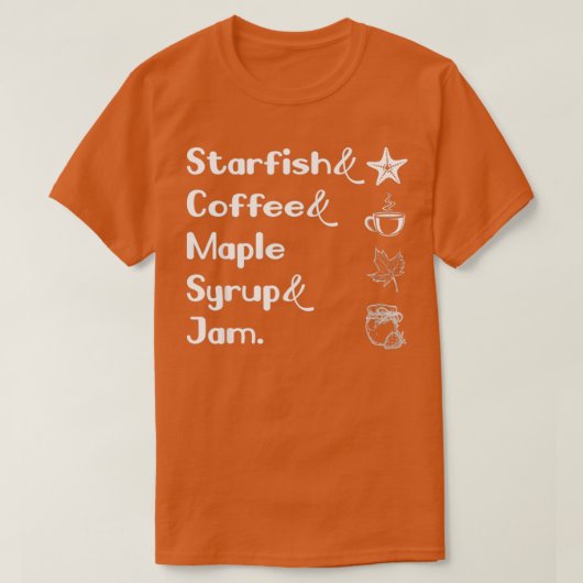 スターフィッシュとコーヒーメープルシロップとジャム愛好家 Tシャツ (デザイン正面)